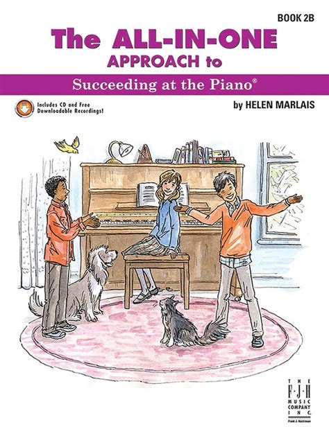 The All-In-One Approach To Succeeding At The Piano, Book 2B